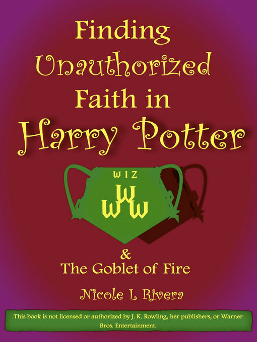 Title details for Finding Unauthorized Faith in Harry Potter & the Goblet of Fire by Nicole L Rivera - Available